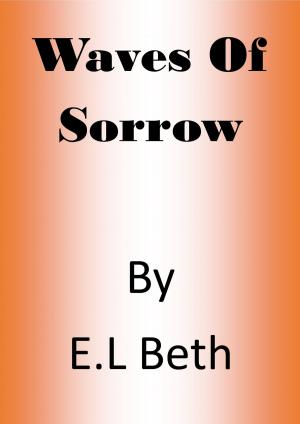 Cover of the book Waves of Sorrow by E.L Beth