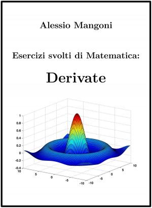 Cover of the book Esercizi svolti di Matematica: derivate by Alessio Mangoni