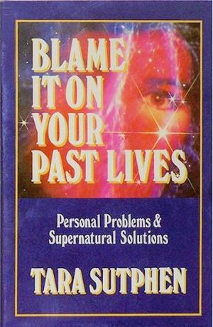 Cover of the book Blame It On Your Past Lives by Karen Miller