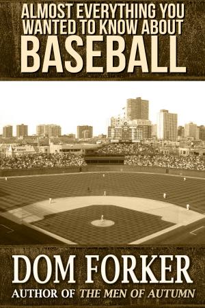 Cover of the book Almost Everything You Wanted to Know About Baseball by Raymond Benson