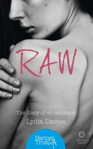 Cover of the book Raw: The diary of an anorexic (HarperTrue Life – A Short Read) by Patrick Jephson