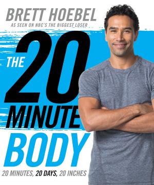 Cover of the book The 20-Minute Body by Lee Daniel Kravetz