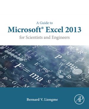 Cover of the book A Guide to Microsoft Excel 2013 for Scientists and Engineers by Telmo G. Santos, Rosa M. Miranda, Pedro Vilaca, Luisa Quintino, Joao Pedro Gandra