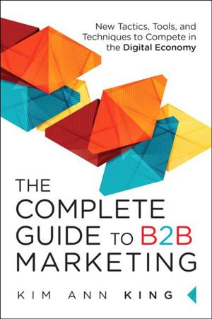 Cover of the book The Complete Guide to B2B Marketing by David M. Levine, David F. Stephan