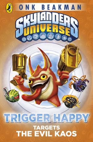 bigCover of the book Skylanders Mask of Power: Trigger Happy Targets the Evil Kaos by 