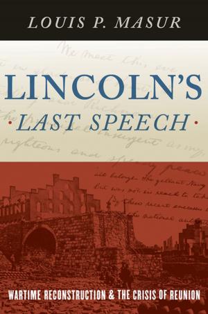 Cover of the book Lincoln's Last Speech by Ronald J. Schmidt, Jr