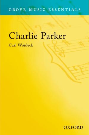 Cover of the book Charlie Parker: Grove Music Essentials by Farahnaz Ispahani