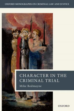 Cover of the book Character in the Criminal Trial by Sujal R. Desai, Susan J. Copley, Zelena A. Aziz, David M. Hansell