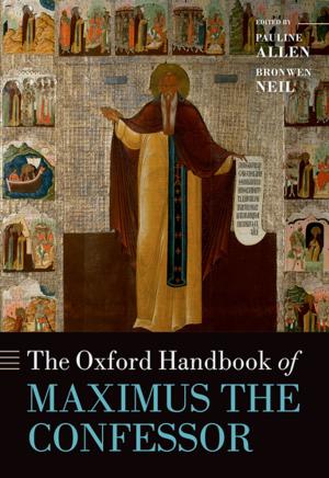 Cover of the book The Oxford Handbook of Maximus the Confessor by Matthew Woodcock