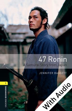 Cover of the book 47 Ronin: A Samurai Story from Japan - With Audio Level 1 Oxford Bookworms Library by Philip Furia