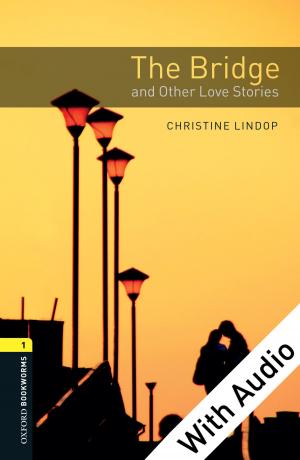 Cover of the book The Bridge and Other Love Stories - With Audio Level 1 Oxford Bookworms Library by Mark J. Macgowan