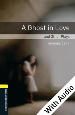Book cover of A Ghost in Love and Other Plays - With Audio Level 1 Oxford Bookworms Library