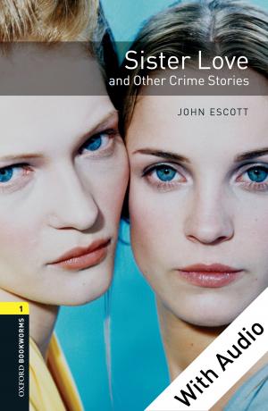 Cover of the book Sister Love and Other Crime Stories - With Audio Level 1 Oxford Bookworms Library by 