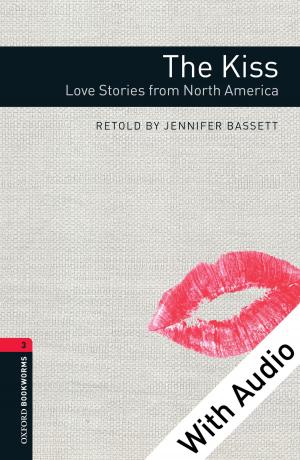 Book cover of The Kiss: Love Stories from North America - With Audio Level 3 Oxford Bookworms Library