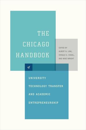 Cover of the book The Chicago Handbook of University Technology Transfer and Academic Entrepreneurship by Carl Zimmer