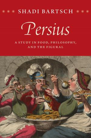 Cover of Persius by Shadi Bartsch, University of Chicago Press
