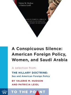 Cover of the book A Conspicuous Silence: American Foreign Policy, Women, and Saudi Arabia by Katerina Kolozova