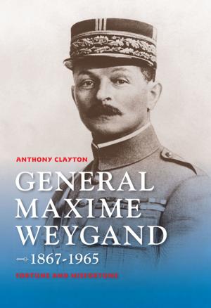 Cover of the book General Maxime Weygand, 1867-1965 by Curtis Gillespie