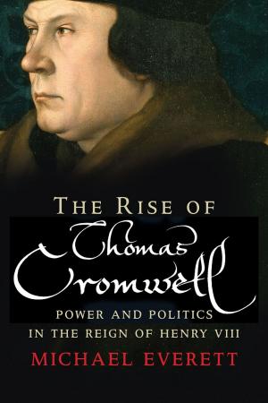 Cover of the book The Rise of Thomas Cromwell by Sam van Schaik