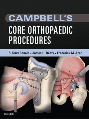 Cover of the book Campbell's Core Orthopaedic Procedures E-Book by Christopher J Young, MBBS MS FRACS, Marc A Gladman, MBBS DRCOG DFFP PhD MRCOG MRCS (Eng) FRCS (Gen Surg, UK) FRACS