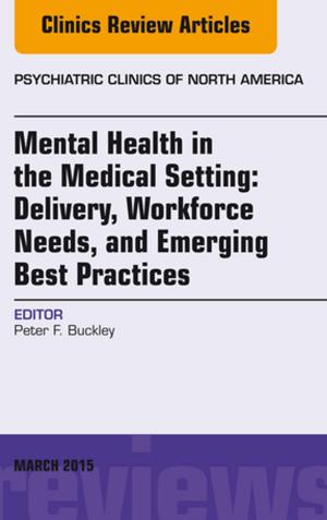 Book cover of Mental Health in the Medical Setting: Delivery, Workforce Needs, and Emerging Best Practices, An Issue of Psychiatric Clinics of North America - E-Book