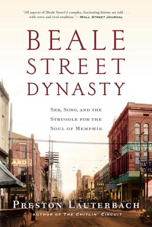 Cover of the book Beale Street Dynasty: Sex, Song, and the Struggle for the Soul of Memphis by Larry Smith