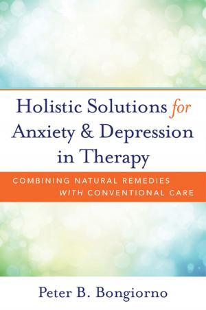 Book cover of Holistic Solutions for Anxiety & Depression in Therapy: Combining Natural Remedies with Conventional Care