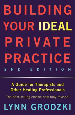 Cover of the book Building Your Ideal Private Practice: A Guide for Therapists and Other Healing Professionals by James Lasdun