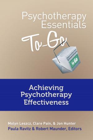 Cover of the book Psychotherapy Essentials To Go: Achieving Psychotherapy Effectiveness by Bonnie Jo Campbell
