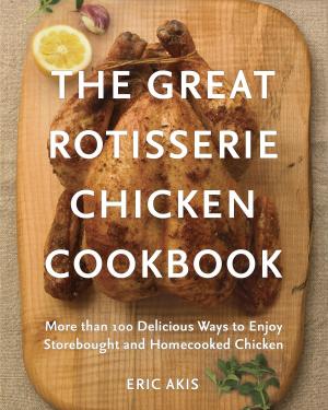 bigCover of the book The Great Rotisserie Chicken Cookbook by 