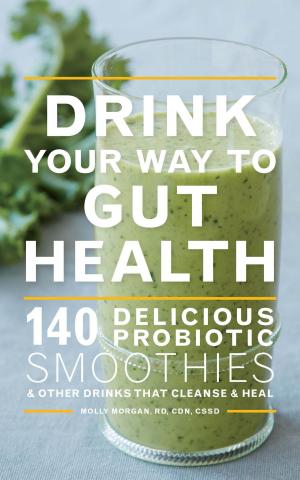 Cover of the book Drink Your Way to Gut Health by Lauren Mechling, Laura Moser