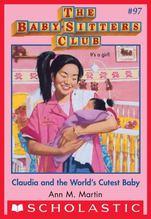 Cover of the book The Baby-Sitters Club #97: Claudia and the World's Cutest Baby by Riley Brooks