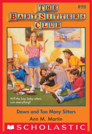 Cover of the book The Baby-Sitters Club #98: Dawn and Too Many Sitters by Courtney Carbone