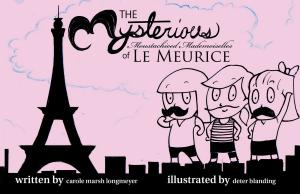Cover of the book The Mysterious Moustachioed Mademoiselles of Le Meurice by Carole Marsh Longmeyer