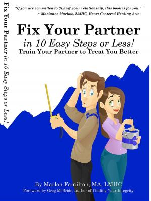 Cover of the book Fix Your Partner In 10 Easy Steps or Less! by Rosana A. Torres