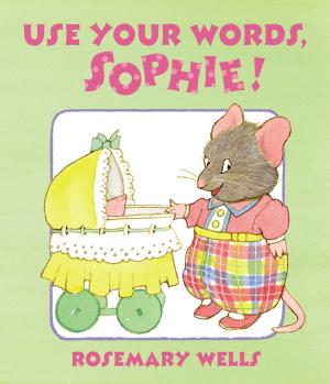 Cover of the book Use Your Words, Sophie by Janet Morgan Stoeke