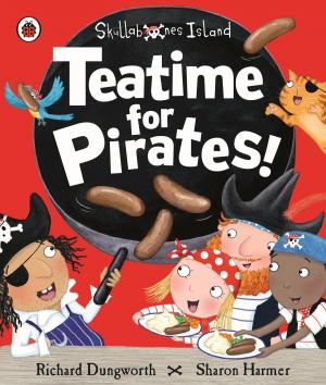 Cover of the book Teatime for Pirates!: A Ladybird Skullabones Island picture book by Jerome Kaino