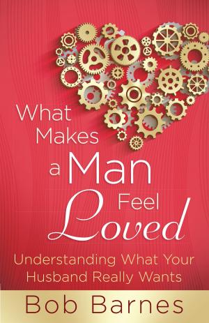 Cover of the book What Makes a Man Feel Loved by Anthony DeStefano