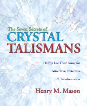 Cover of the book The Seven Secrets of Crystal Talismans by Carl Llewellyn Weschcke, Joe H. Slate, PhD