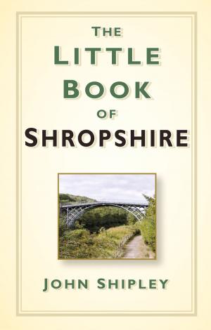 Cover of the book Little Book of Shropshire by Gordon Simm, Jacquetta Megarry