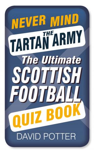 Cover of the book Never Mind the Tartan Army by Chris Lawlor