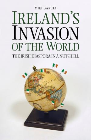 Cover of the book Ireland's Invasion of the World by Andrew Cook
