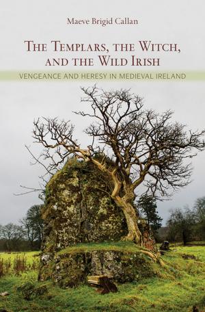 Cover of the book The Templars, the Witch, and the Wild Irish by Stacey Peebles