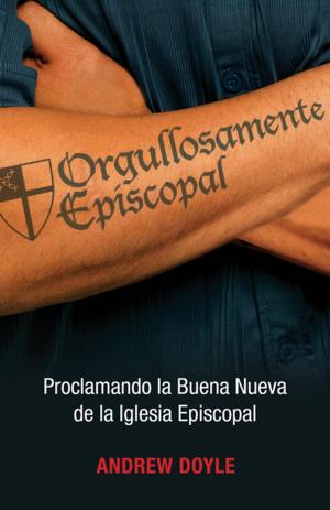 Cover of the book Orgullosamente Episcopal by The Most Rev. Michael B. Curry, Barbara Harris