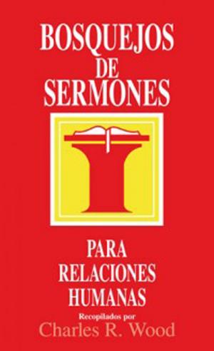 Cover of the book Bosquejos de sermones: Relaciones humanas by Gary Chapman