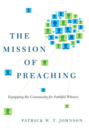 Cover of the book The Mission of Preaching by Bob Goudzwaard, Craig G. Bartholomew