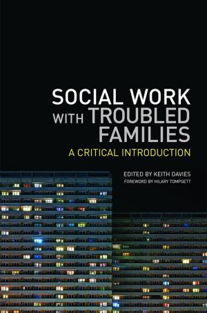 Cover of the book Social Work with Troubled Families by Jenny Hulme, Kidscape, Anthony Horowitz, The Mentoring and Befriending Foundation, Jill Halfpenny, The Prince's Trust, Jamie Oliver, Diversity Role Models, Charlie Condou, David Charles Manners, Friends, Families and Travellers, Achievement for All, Henry Winkler, Thrive, David Martin Domoney, The National Autistic Society, Jane Asher, Youth Dance England, Dance United, nocturn dance, 2faced dance, Linda Jasper, Carers Trust, Michael Sheen, BEAT, Jack Jacobs, NSPCC, Ade Adepitan, Janet Whitaker