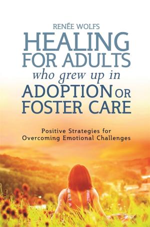 Cover of the book Healing for Adults Who Grew Up in Adoption or Foster Care by Jennifer Peace Peace Rhind