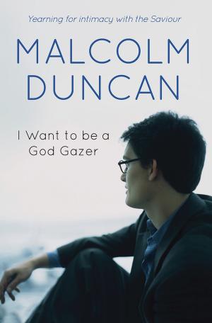 Cover of the book I Want to be a God Gazer by Penelope Wilcock