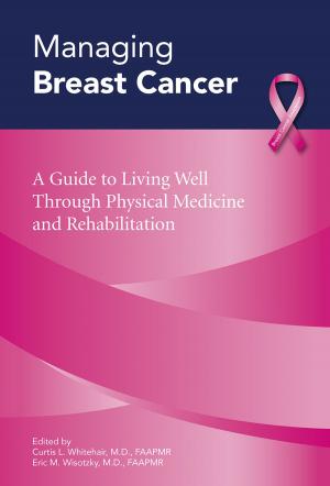 Book cover of Managing Breast Cancer: A Guide to Living Well Through Physical Medicine and Rehabilitation